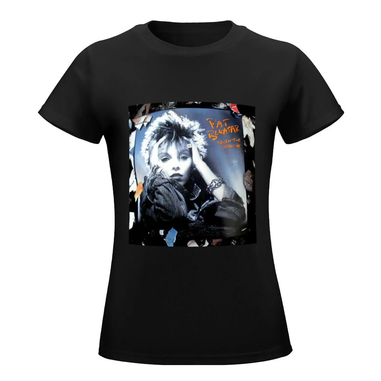 Pat Benatar seven the hard way T-Shirt Female clothing oversized western t shirts for Women