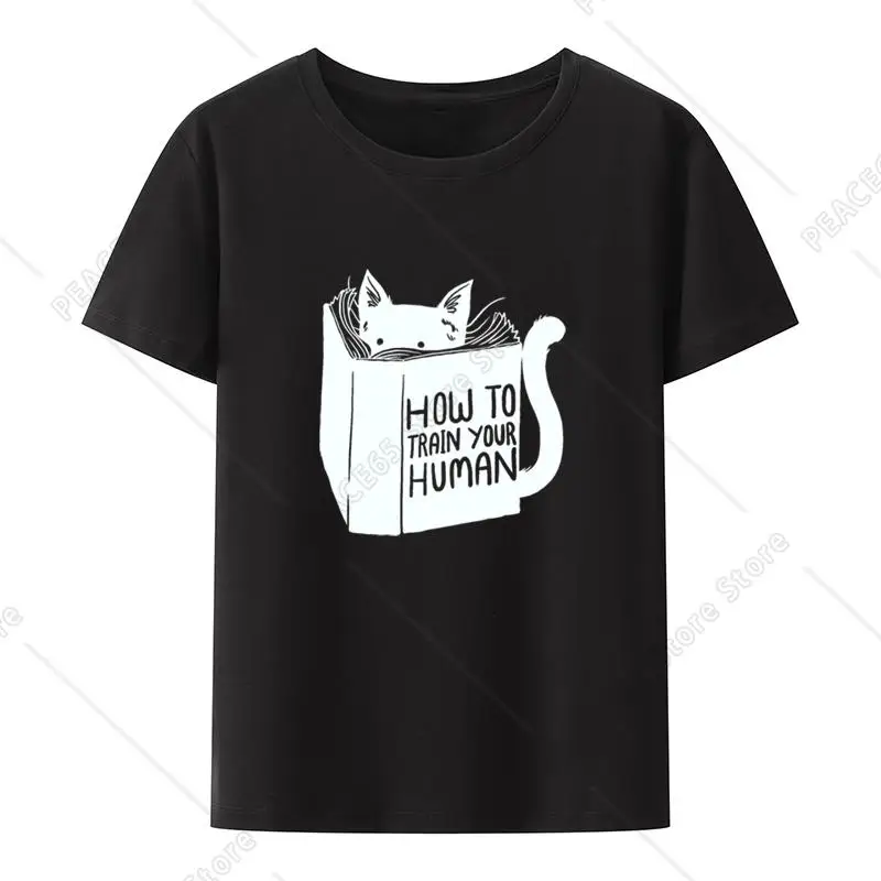 

How to Train Your Human Graphic Tshirt Funny Printed Tee Top Breathable O-neck Streetwear Men Clothing Tops Loose Novelty Blouse