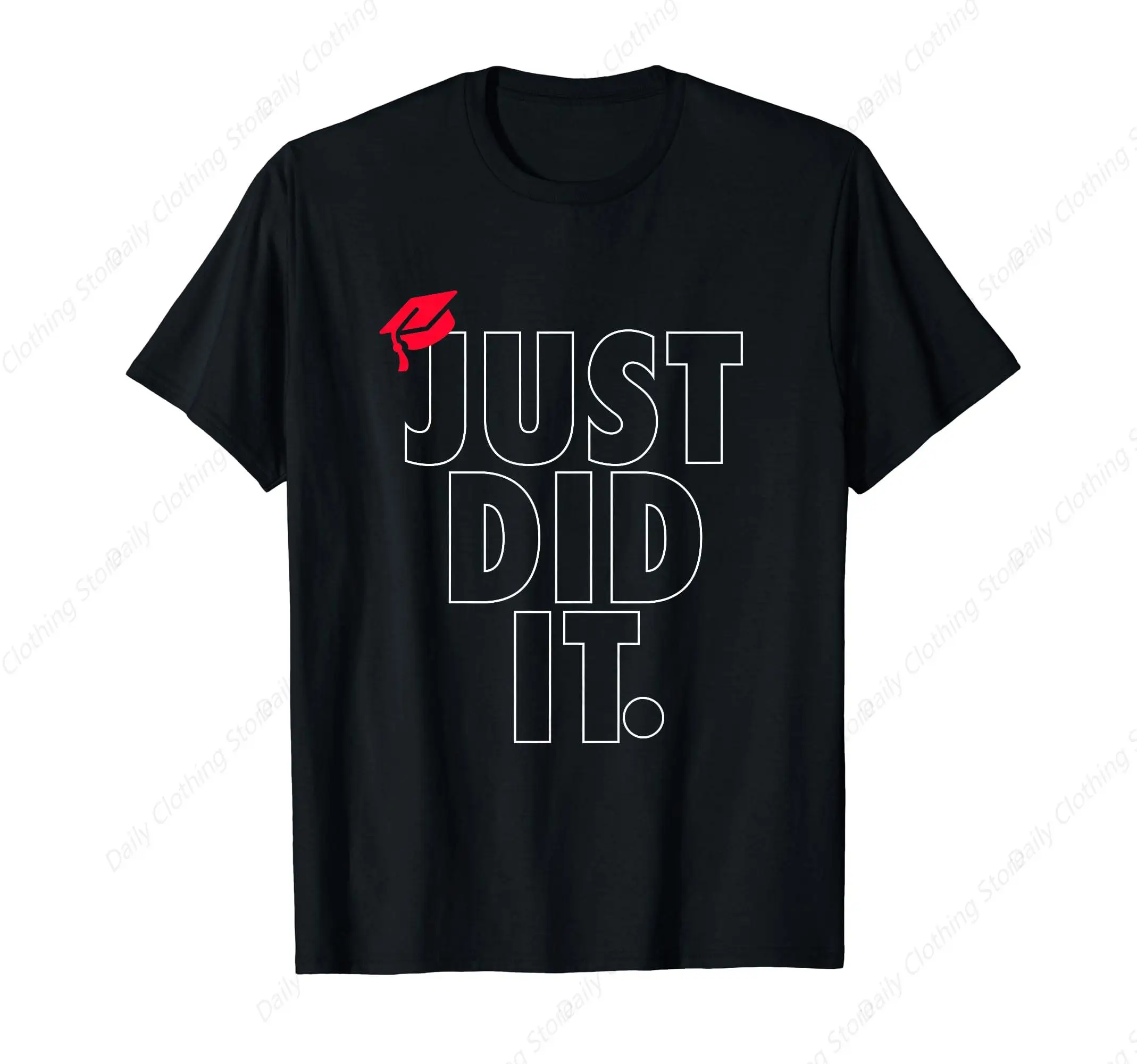 Just Did It School Graduation Day Funny Graduate High School T-Shirt Graphic Clothing Gifts Short Sleeve Outfits Tops