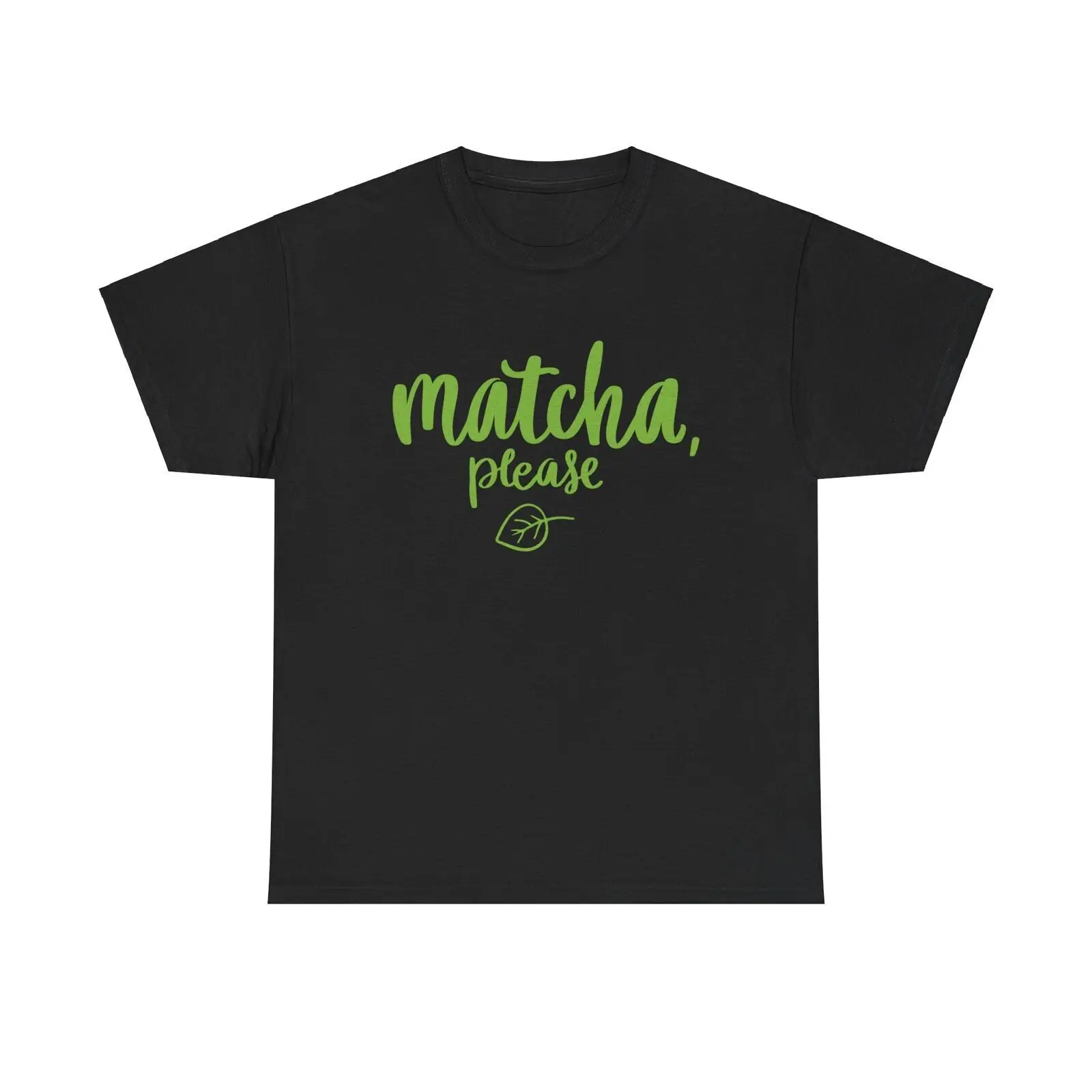 Matcha, Please T-Shirt - tea enthusiast green latte healthy lifestyle zen vibes