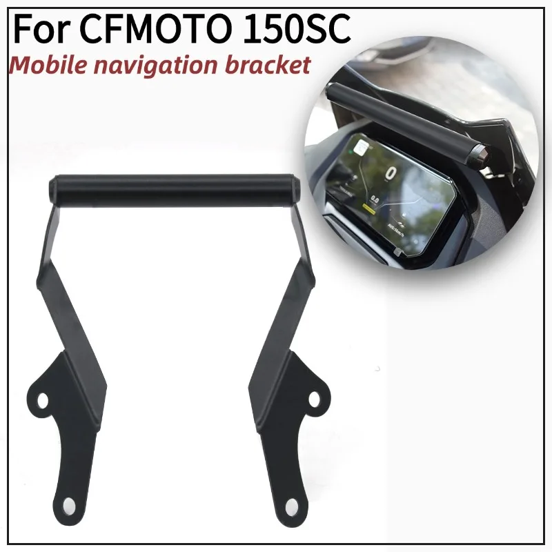 

New For CFMOTO 150SC 150 SC Mobile Phone Holder Stand Support GPS Navigation Plate Bracket Accessories Navigation Bracket