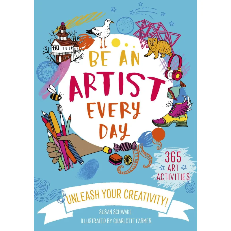 

Be An Artist Every Day Charlotte Farmer Susan Schwake Ivy Books 9781782408321 Book