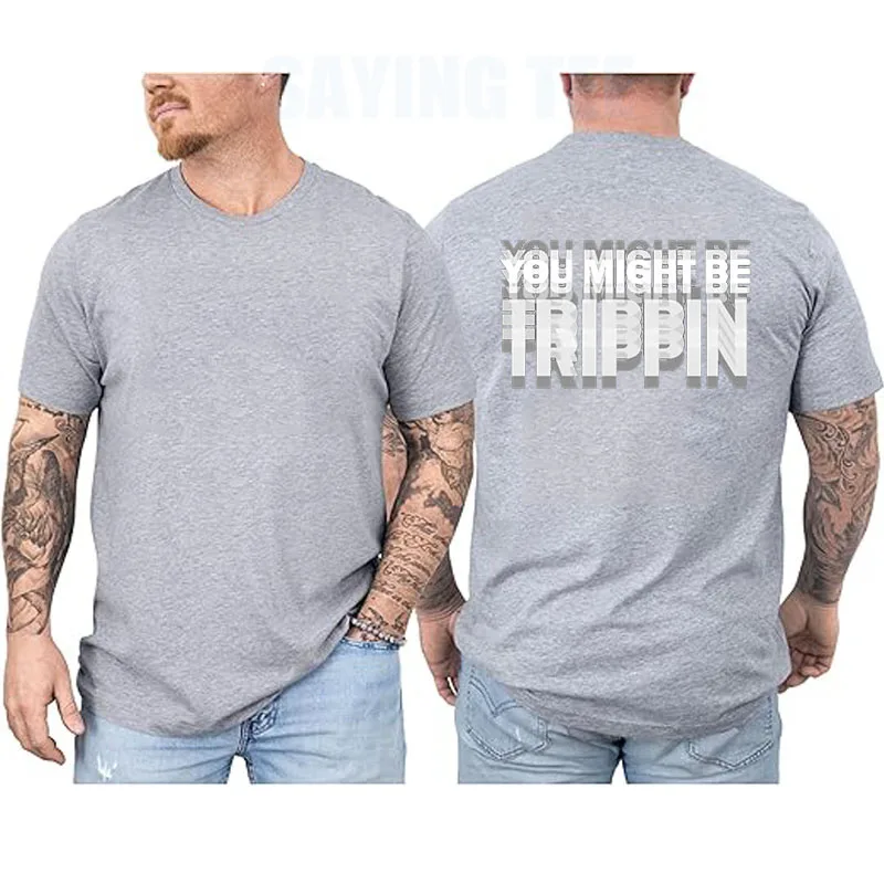 You Might Be Trippin T-Shirt – lustiges psychedelisches Humor-Unisex-Spruch-T-Shirt, Y2k sarkastische Witzbuchstaben bedruckt, Trippin Herrenkleidung – Detail 7