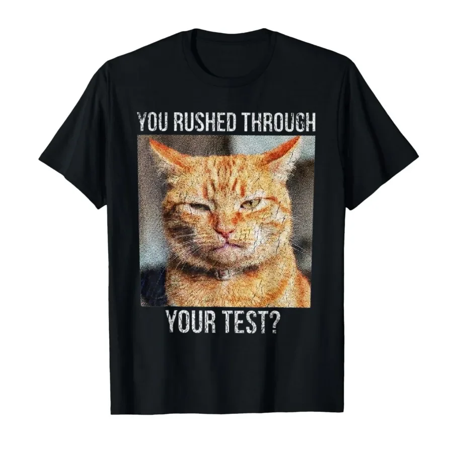 

You Rushed Through Your Test Funny Test Day Teacher Meme T-shirt For Men Women 100% Cotton T Shirts Short Sleeve Tops 0420-1