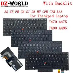 ES CZ FR CH SI DE HU CFB CFR LAS Backlight Keyboard For Lenovo Thinkpad T470 T480 A475 A485 Laptop Latin Spanish Canadian French