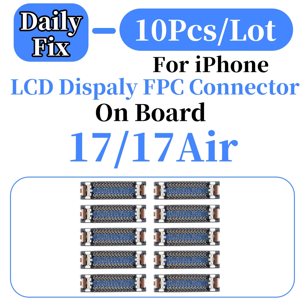 10PCS LCD Display Touch FPC Connector For iPhone 17 Pro Max 17 Pro 17 Air 17 On Board