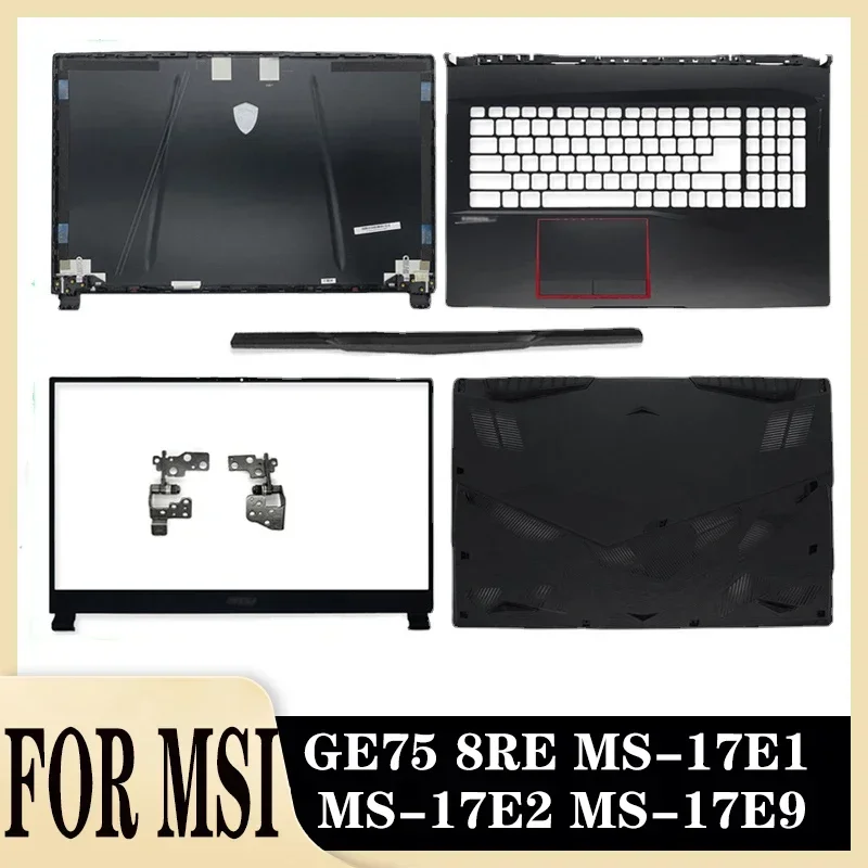 For MSI GE75 8RE MS-17E1 MS-17E2 MS-17E9 LCD Rear Lid Back Top Cover Front Bezel Palmrest Upper Bottom Base Case Housing Hinges