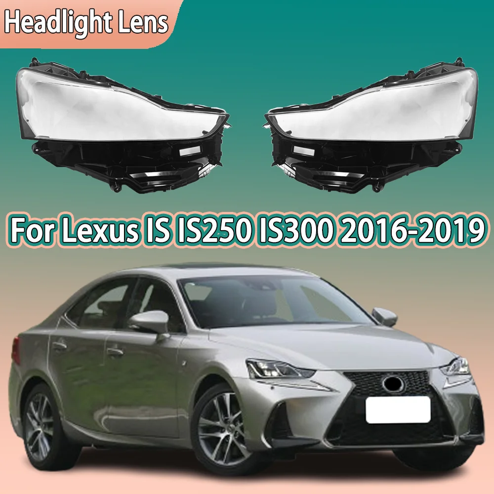 

Front Headlight Cover For Lexus IS IS300 IS250 2016 2017 2018 2019 Transparent Lampshade Plexiglass Replace Original Lens Shell