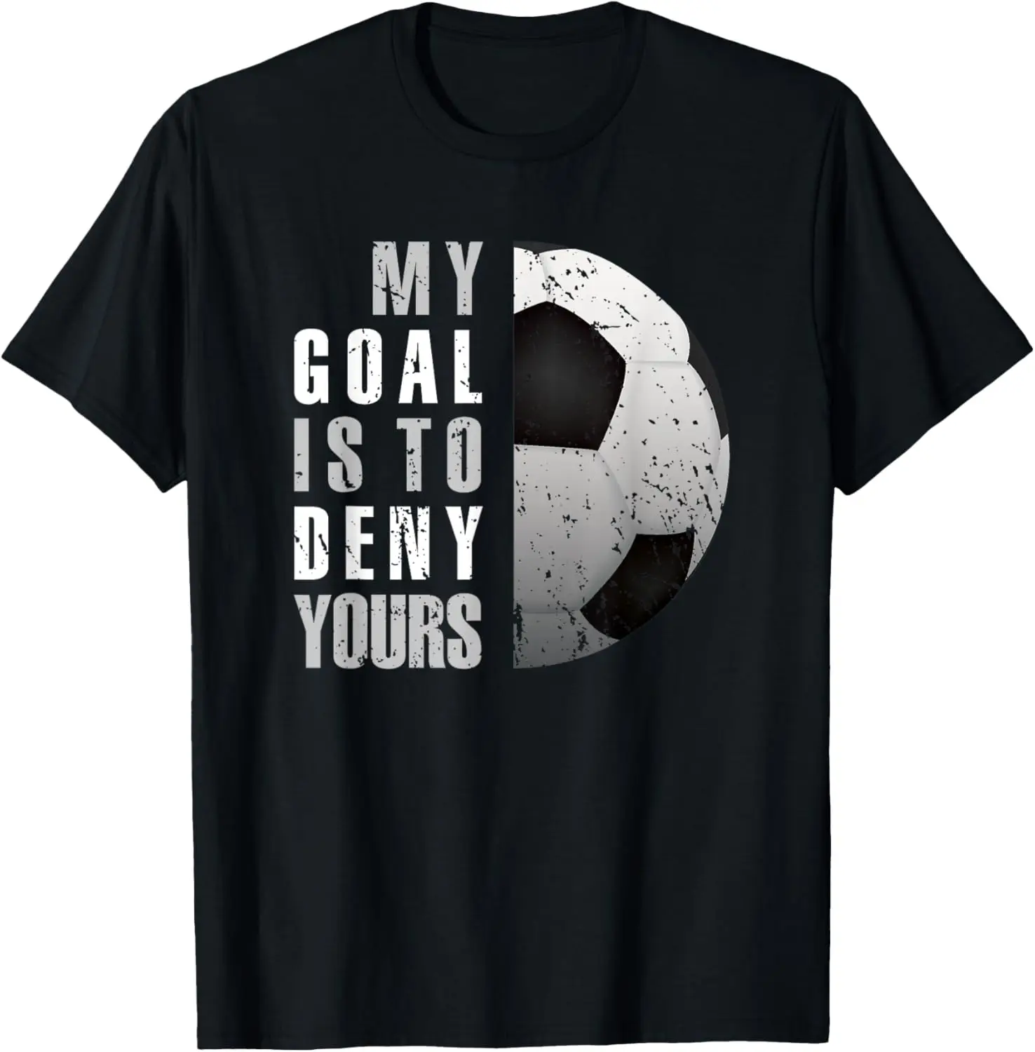 My Goal Is To Deny Yours Soccer Goalie Distressed Goalkeeper T-Shirt Mens Clothing Unisex Summer Streetwear Tops Camiseta