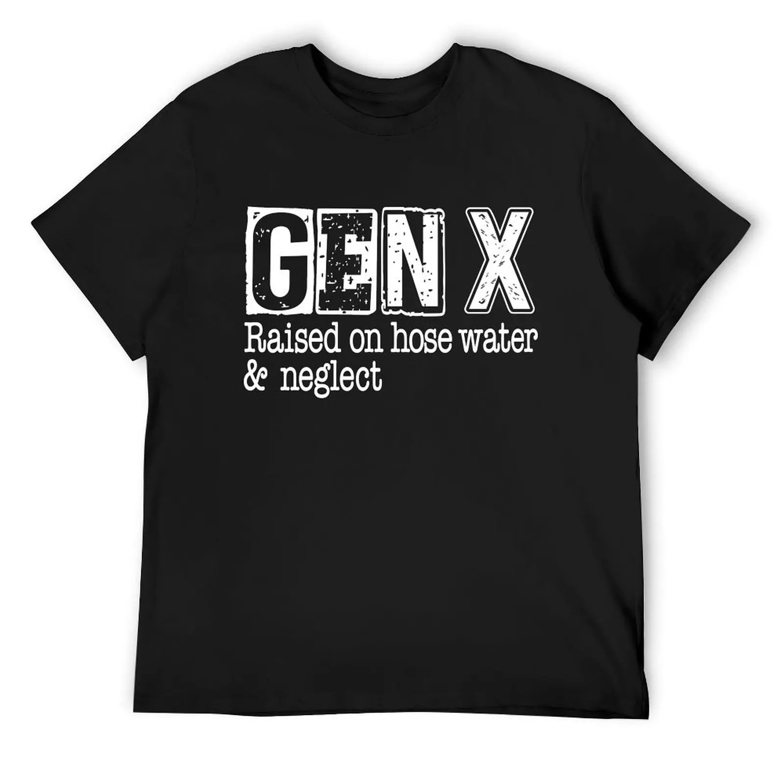 Gen X - Raised on Hose Water and Neglect T-Shirt anime clothes vintage clothes funny t shirts men