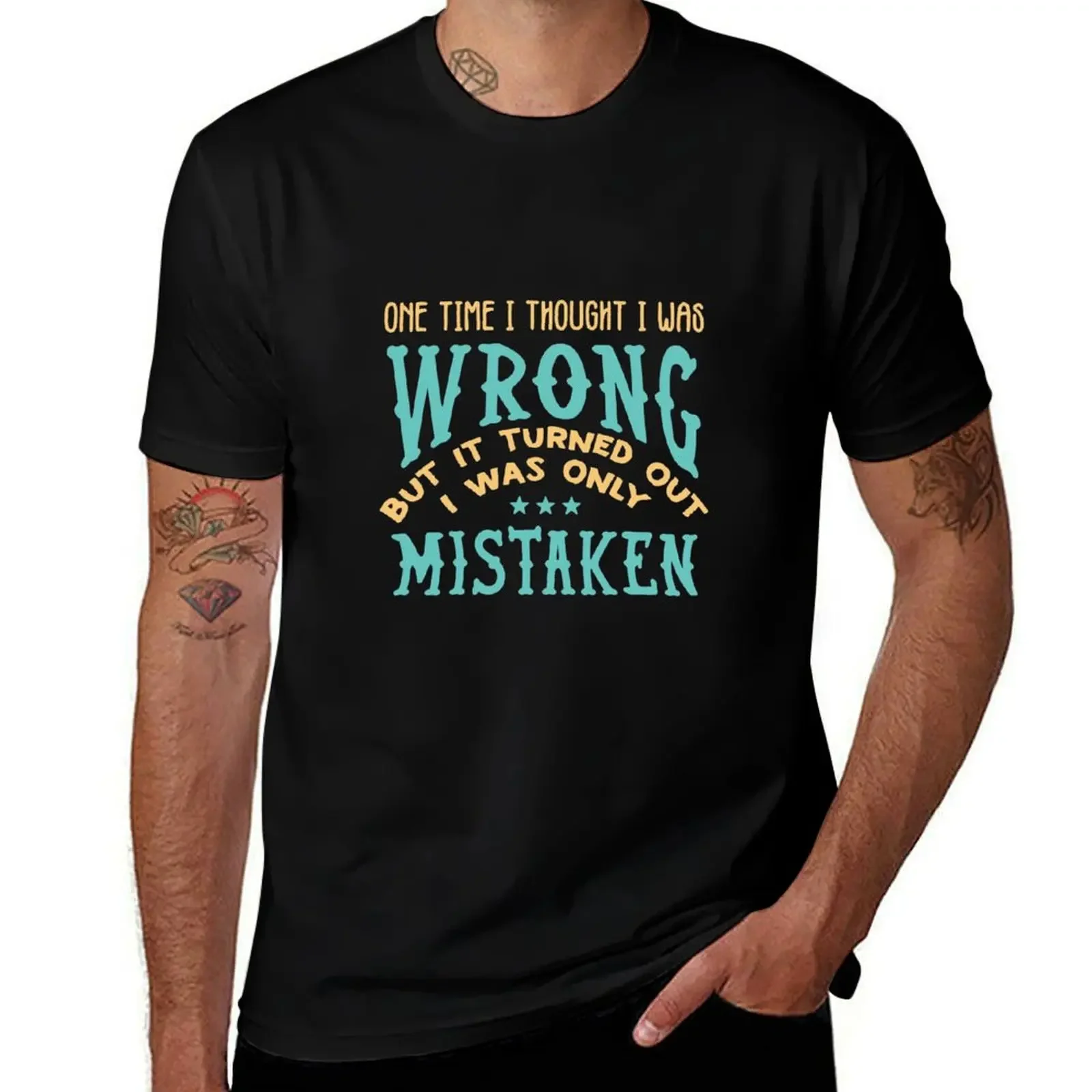 One Time I Thought I was Wrong, but it turned out I was only mistaken T-Shirt sports fans cheap stuff t shirts men