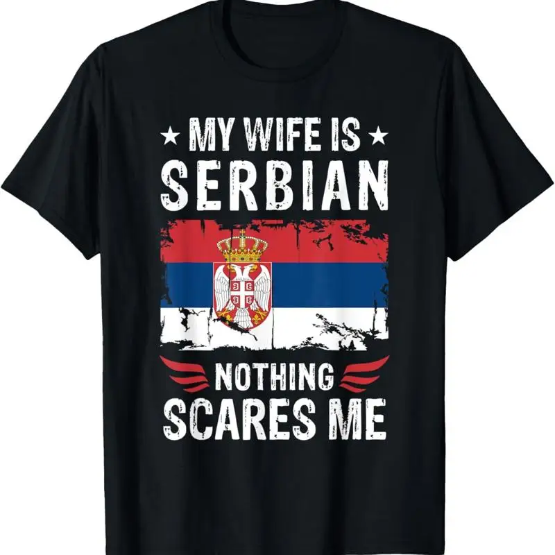 

My Wife Is Serbian Nothing Scares Me T Shirt