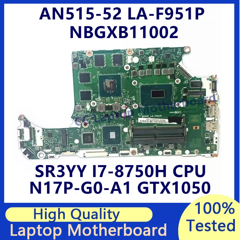 

DH5VF LA-F951P Mainboard For Acer AN515-52 Laptop Motherboard W/SR3YY I7-8750H CPU N17P-G0-A1 GTX1050 NBGXB11002 100%Tested Good