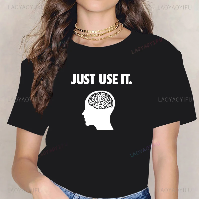 

Just Use Your Brain Printed Tshirt Clothing Funny Creativity T-Shirts Fashion Cotton Summer O-Neck Humor Style Women Tee Tops