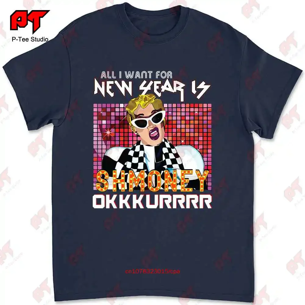 All I Want For New Year Is Shmoney Okkkurrrr Cardi B T-shirt 6F1O