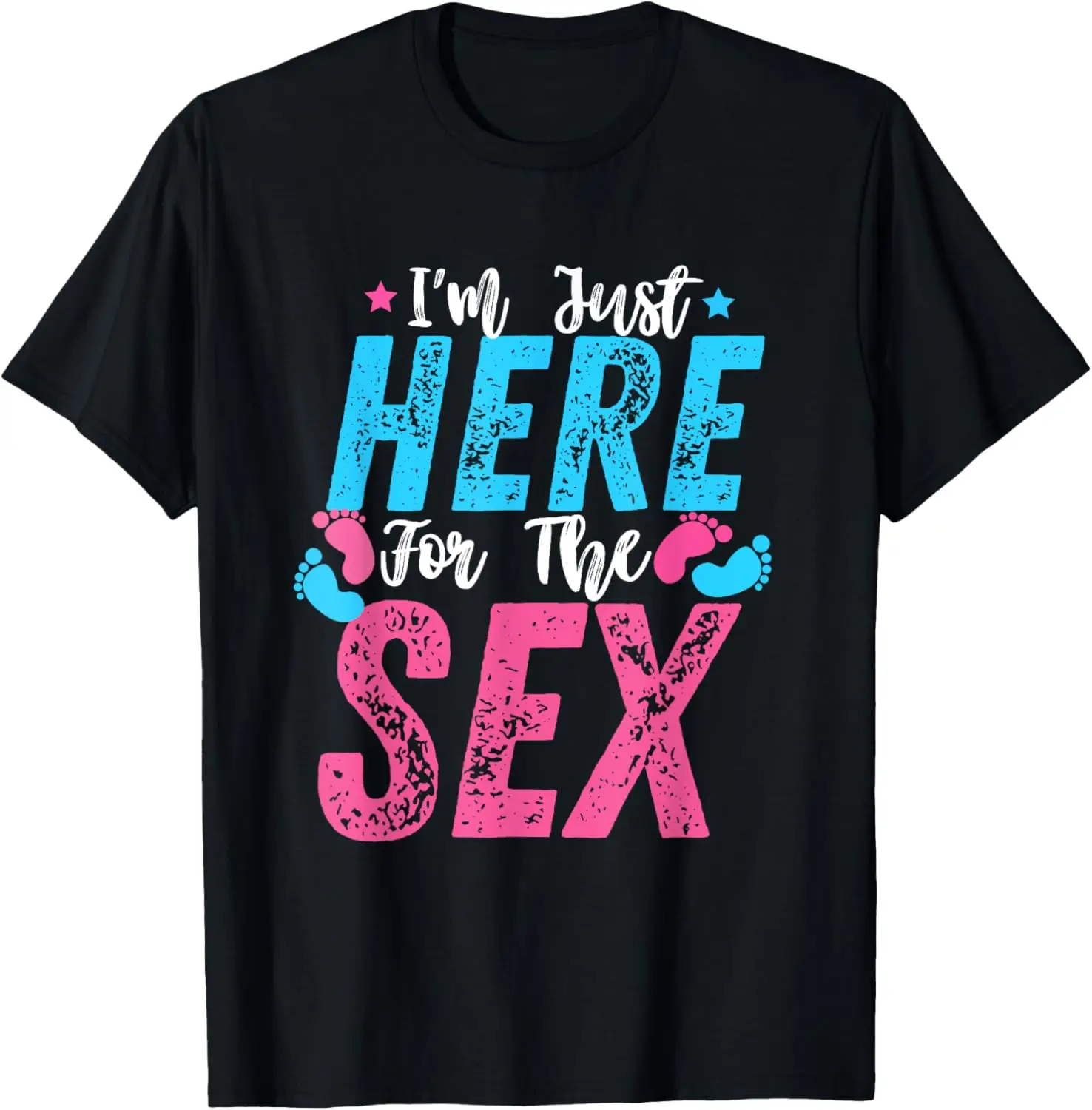 I'm Just Here For The Sex Gender Reveal Funny T-Shirt