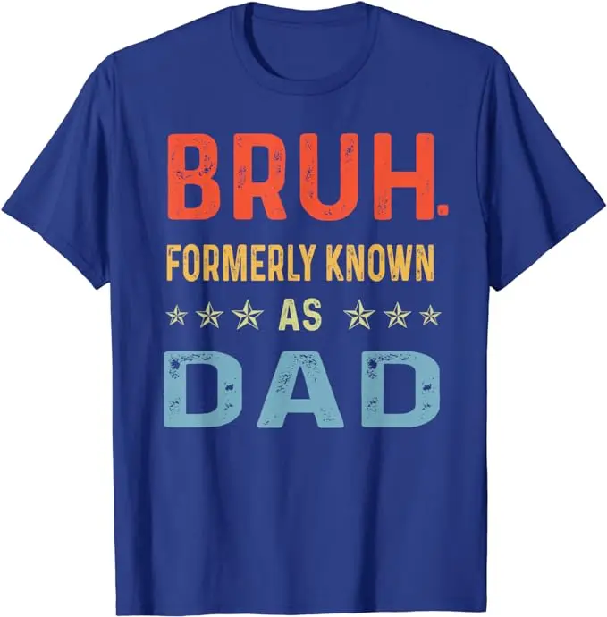 Fathers Day Dad Funny Bruh Formerly Known As Dad Papa T-Shirt Humorous Letter Print Saying Tee Men's Fashion Huaband Daddy Gift