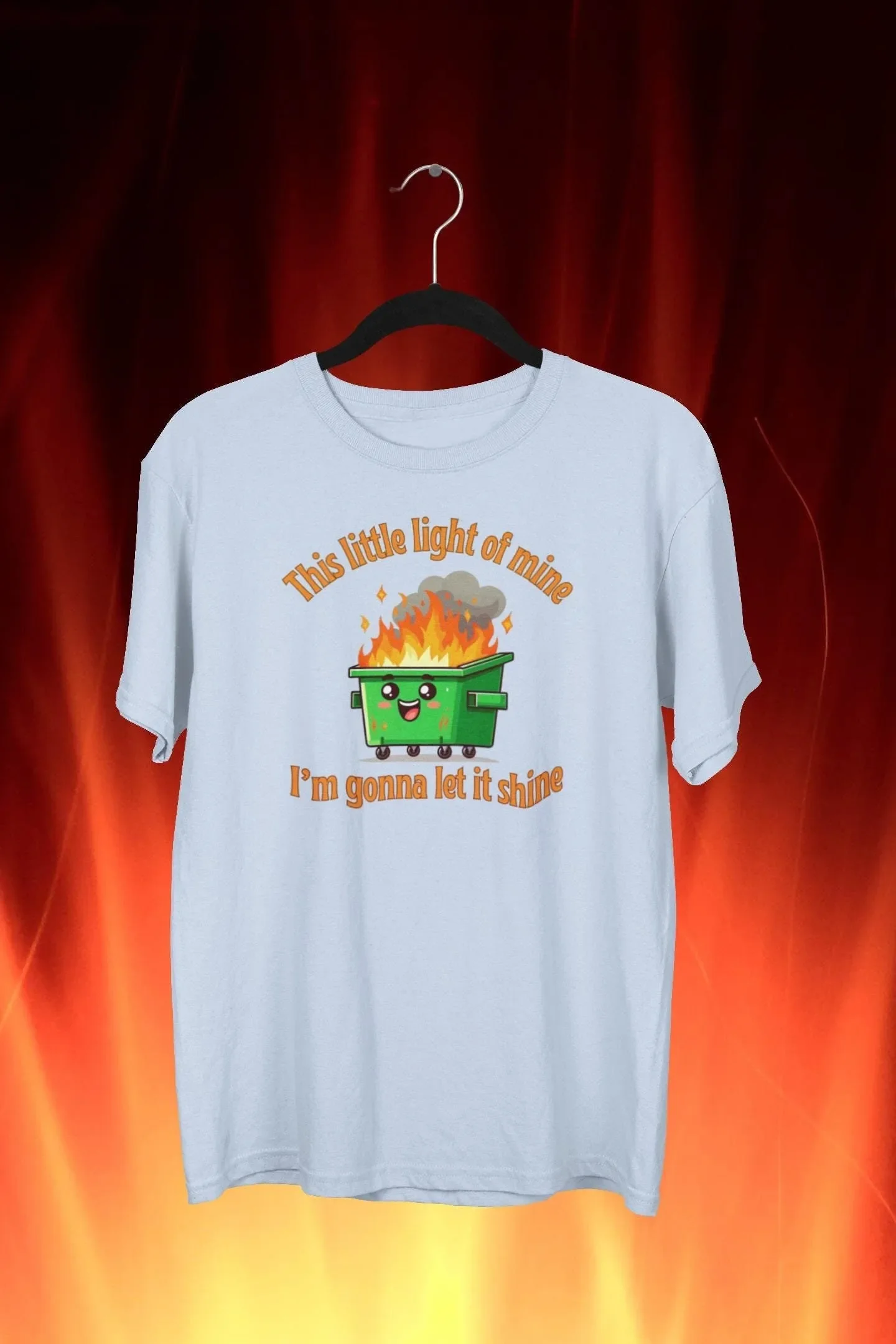 Lustiges Dumpster-Fire-T-Shirt. Dieses kleine Licht in mir werde ich lassenden Lauf haben lassen strahlen. Frecher Spruch, sarkastische Sprüche über psychische Gesundheit.