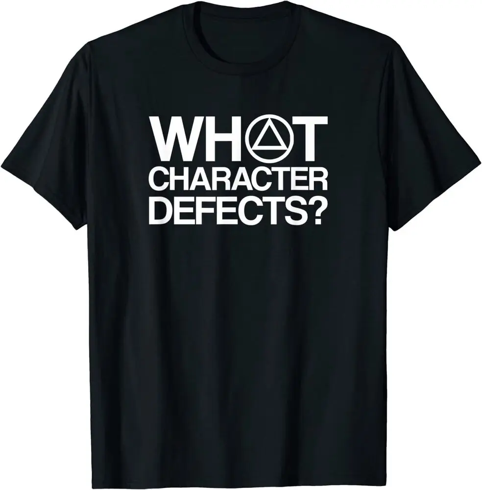 What Character Defects Anonymous AA Recovery T-Shirt  Tees High Quality 100%Cotton Short Sleeve