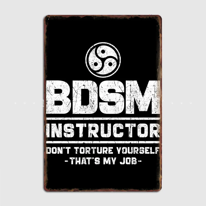 BDSM Instructor Metal Sign Poster Garage Living Room Cinema Living Custom Tin Vintage Home Decor