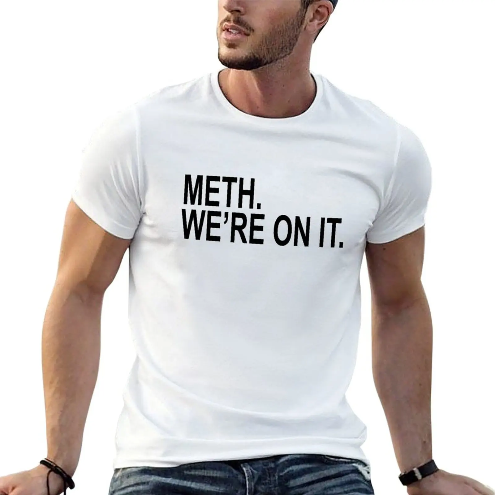

METH. WE'RE ON IT. T-Shirt t shirts for man graphic funny cotton t shirt man T-Shirt