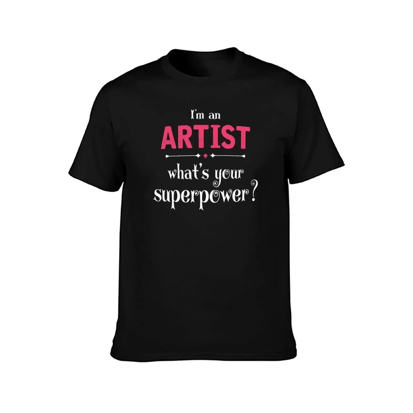 I Am An Artist What's Your Superpower? T-Shirt Quick Dry Training Short Sleeve Tee T-Shirt
