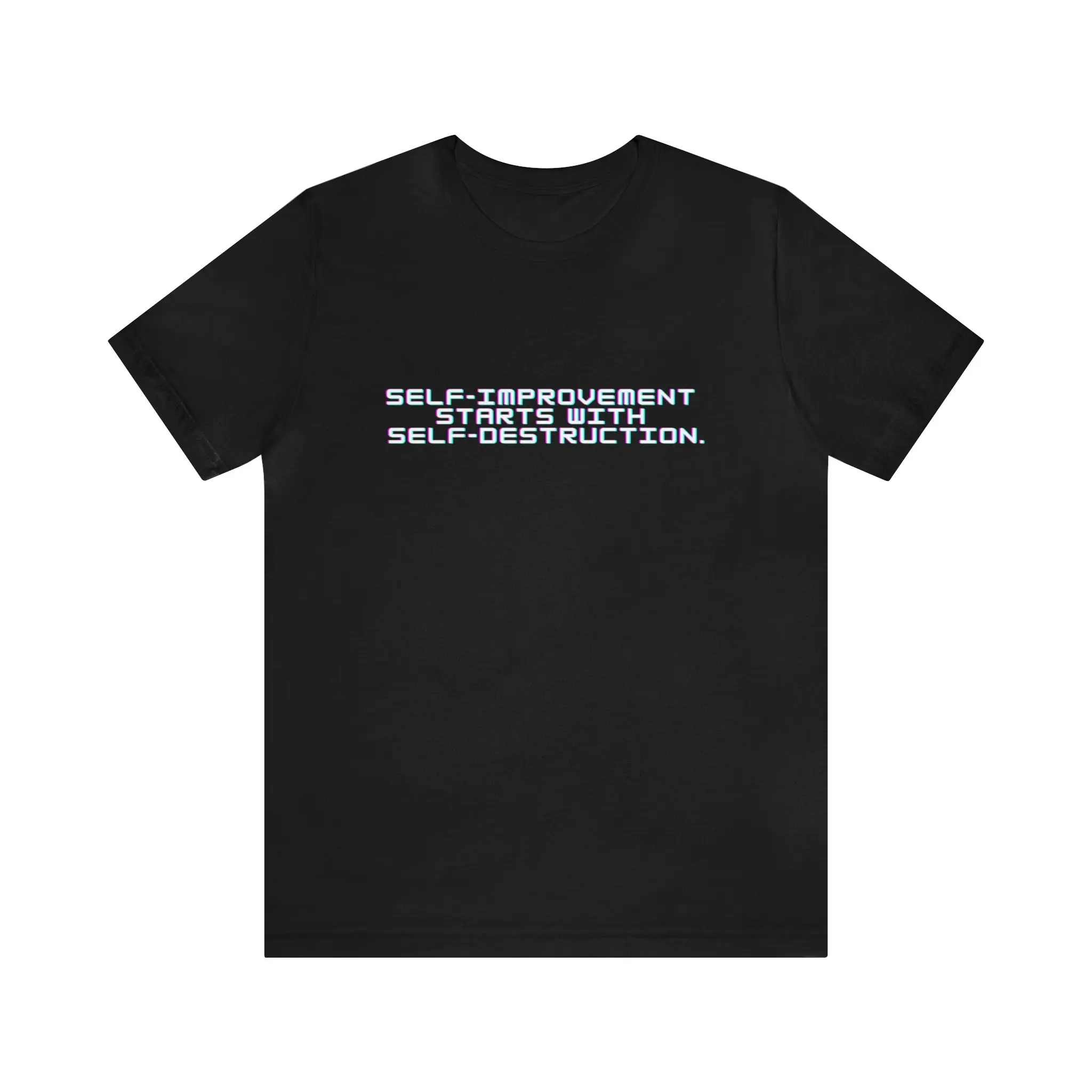 Quote T-Shirt | Self Improvement Starts With Self Destruction