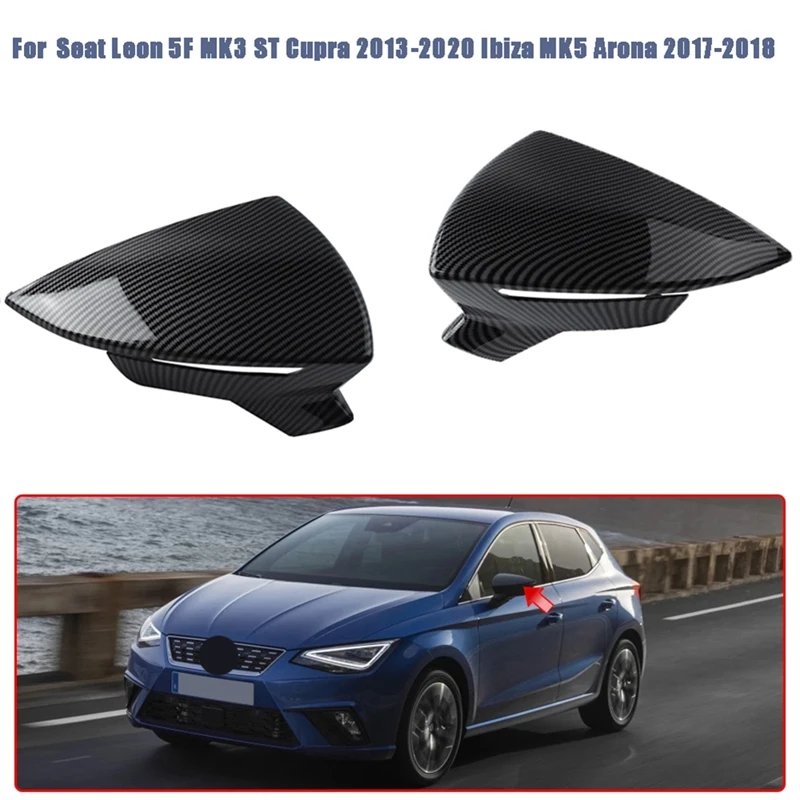 

New-For Seat Leon 5F MK3 ST Cupra 2013-2020 Ibiza MK5 Arona 2017-2018 Carbon Fiber Side Rear View Mirror Cover Accessories