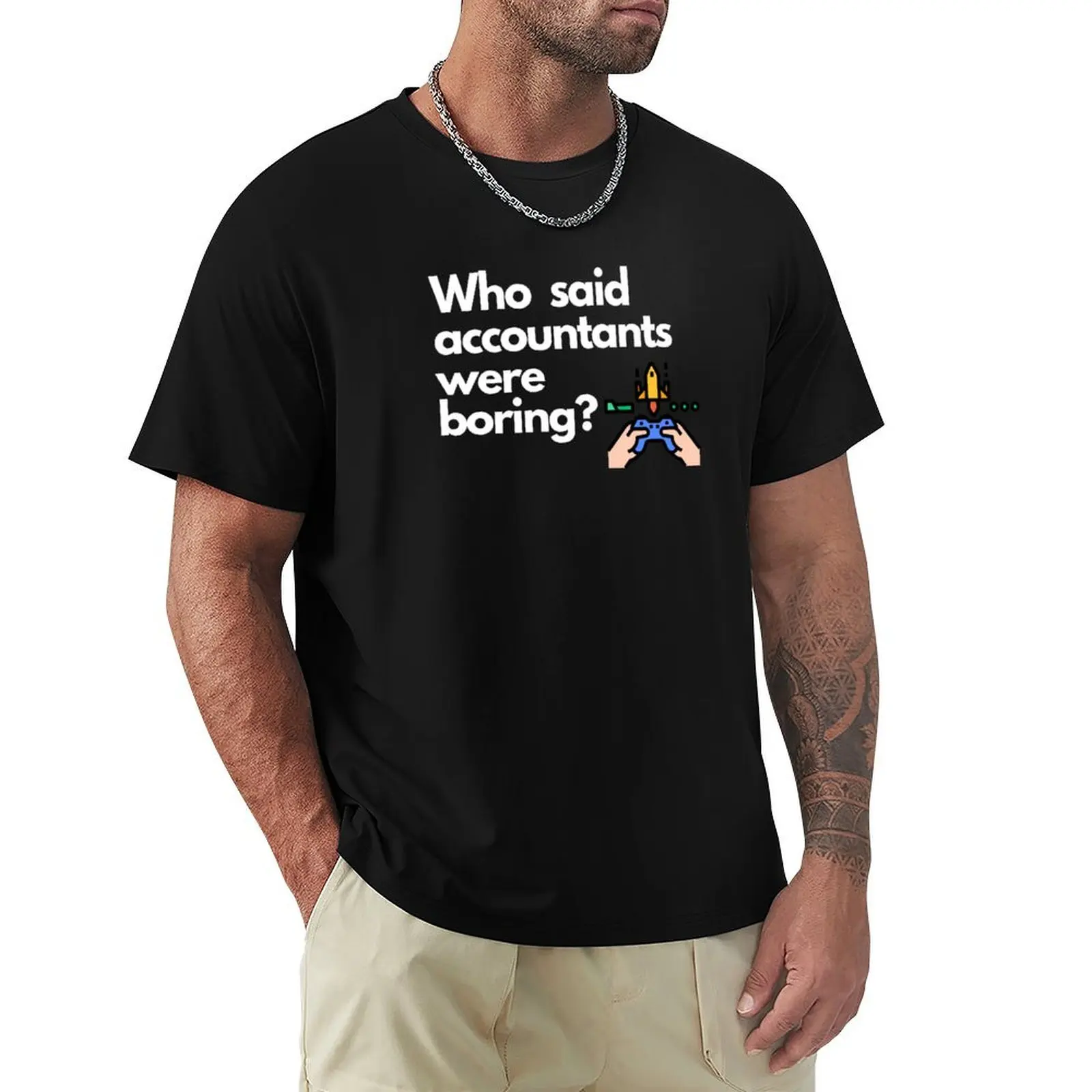 

Who said accountants were boring T-shirt boys whites sweat sports fans designer t shirt men