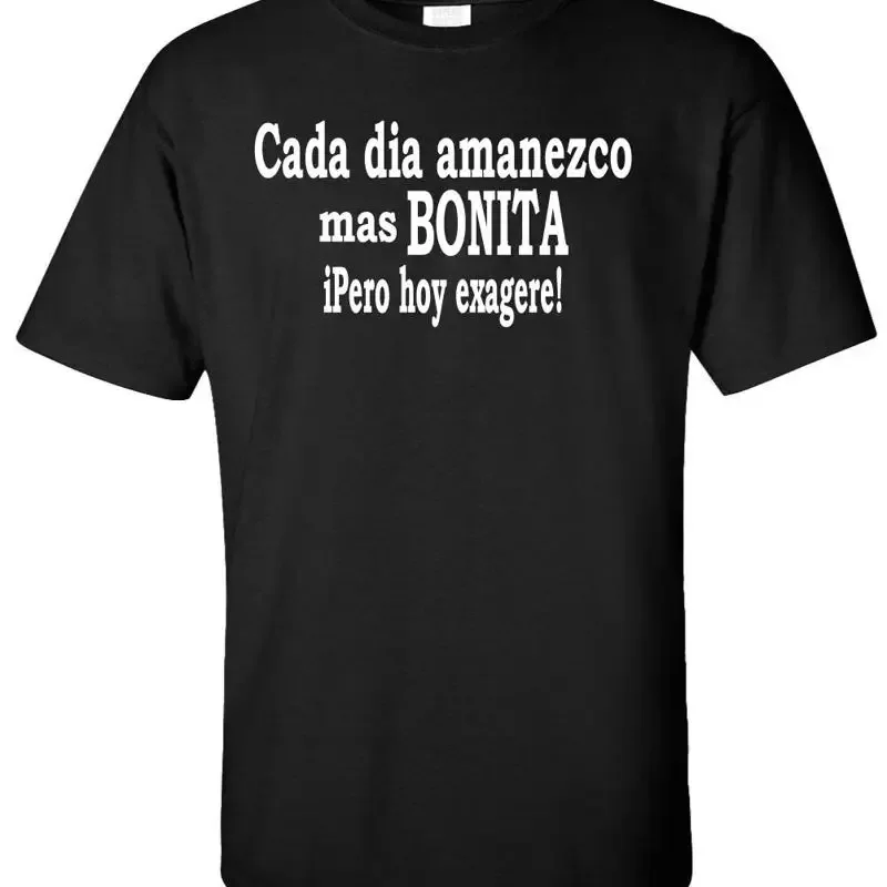 Cada día me despierto más bonita y hoy exagero -Camiseta divertida en español hispano