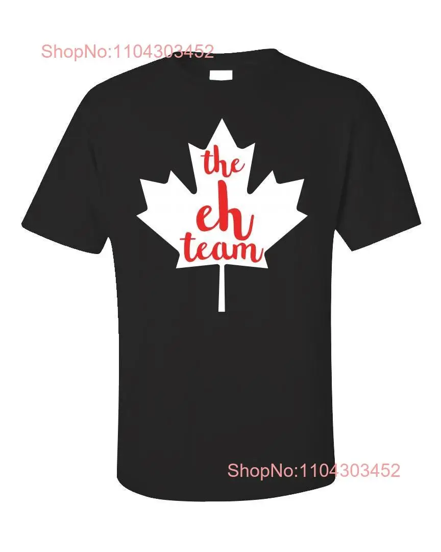 The Eh Team T shirt Funny Canada Maple Leaf Canadian Day Apparel long or short sleeves