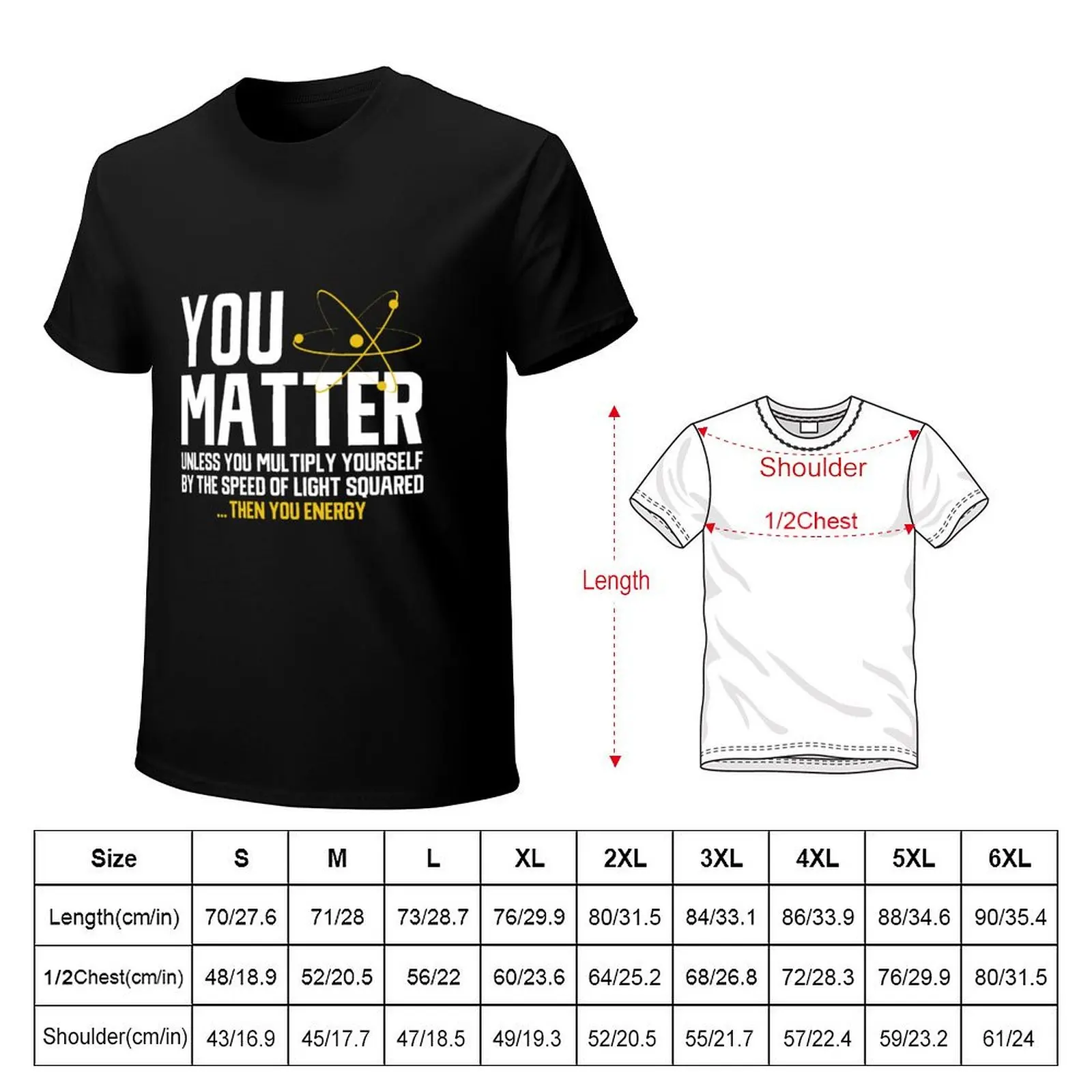 You Matter Unless...Then You Energy Science T-Shirt Outdoor Working T-Shirt