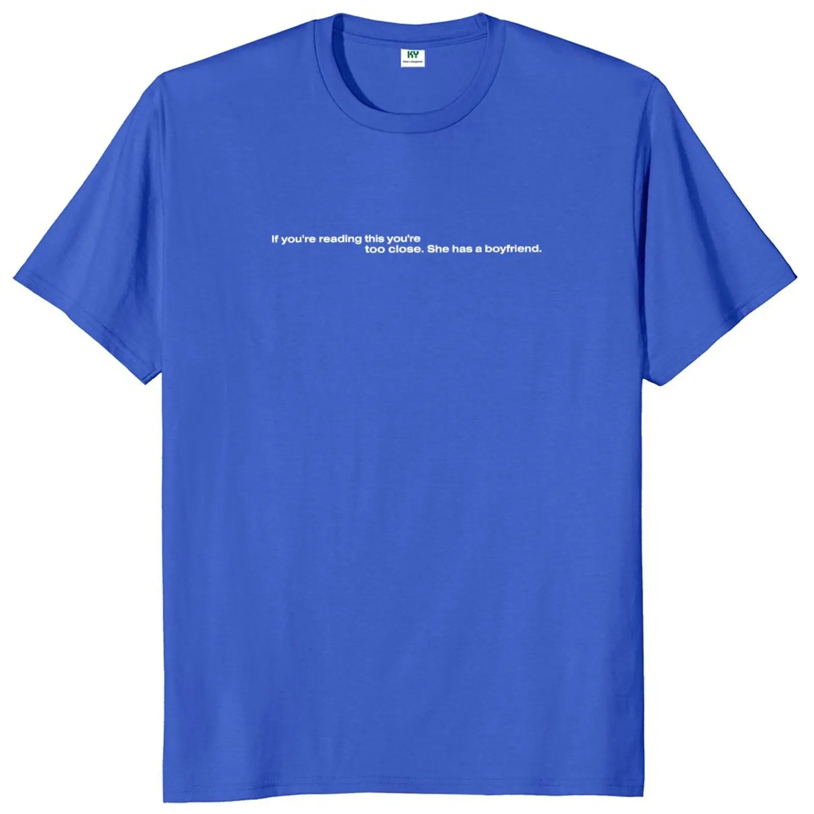 If You Can Reading This You're Too Close She Has A Boyfriend T-shirt Funny Girlfriend Couples Gift Tops 100% Cotton Soft T Shirt