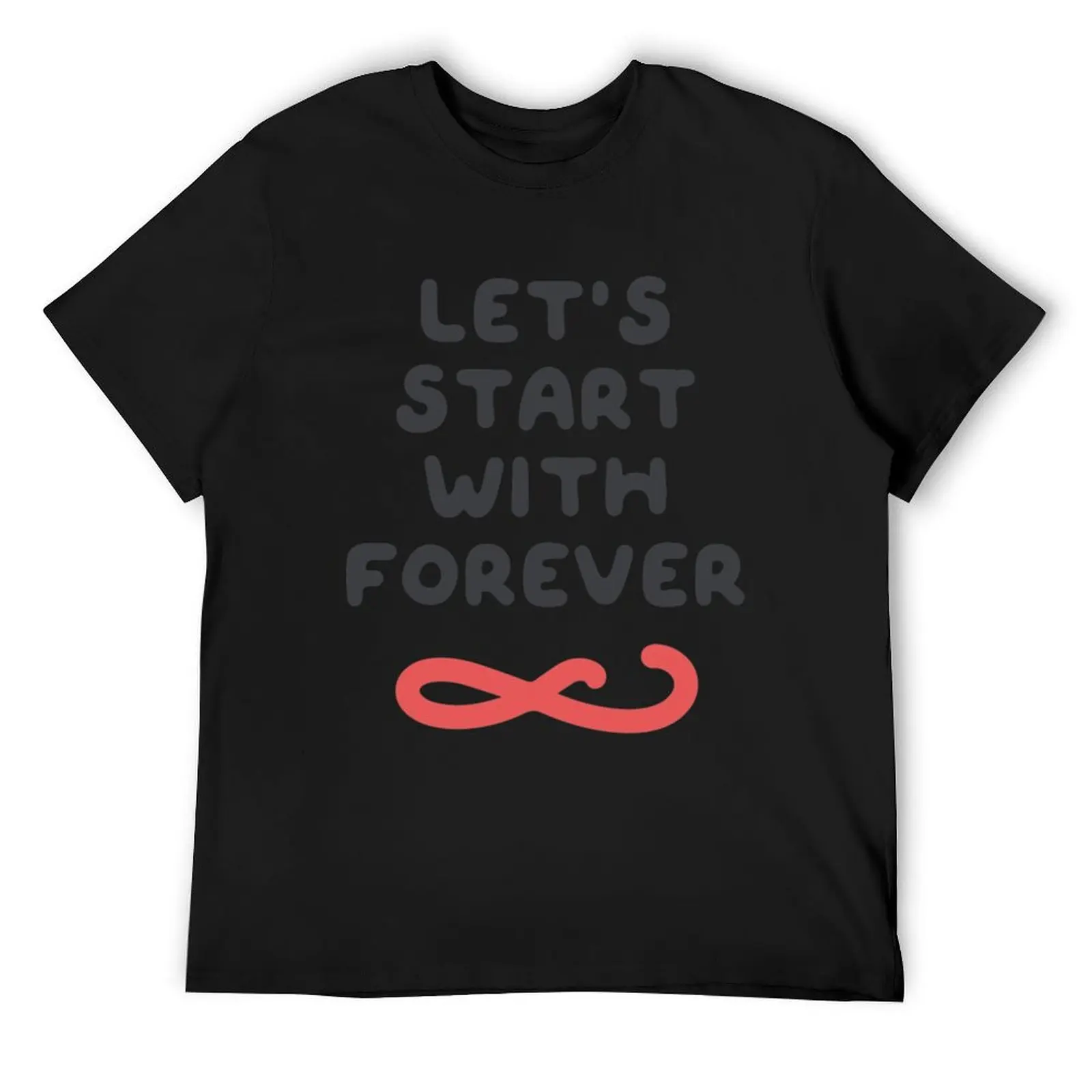 

let_s start with forever T-Shirt graphics custom t shirt oversized t shirt plus size men clothing