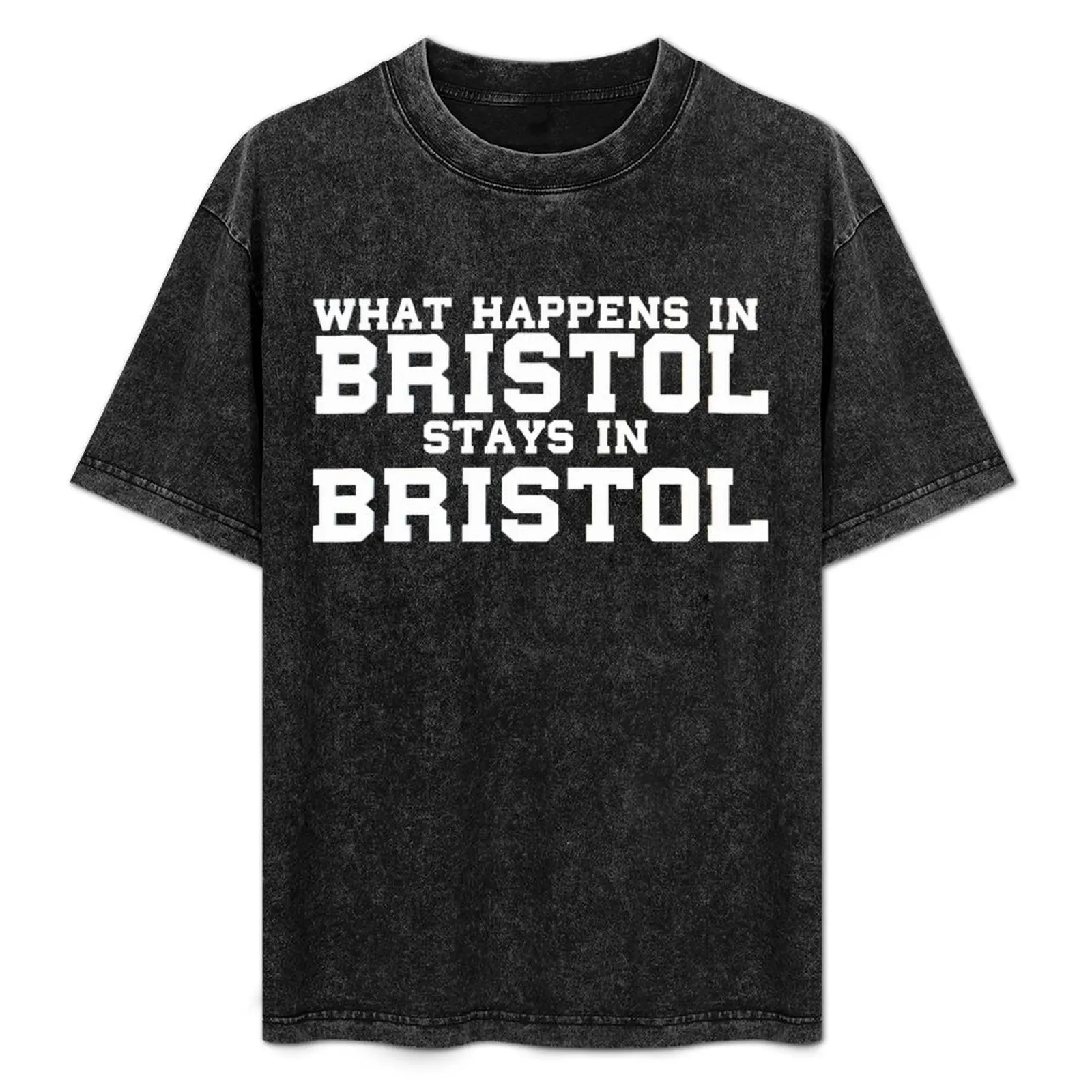 

What Happens in Bristol Stays In Bristol T-Shirt Classic Crew Neck Cotton T-Shirt
