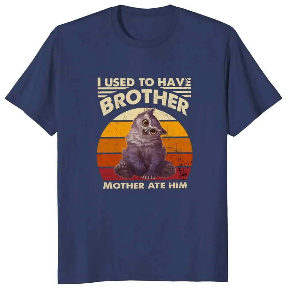 Retro Owlbear Fans Graphic T-shirts Soft Cotton EU Size Unisex Tee Tops I Used To Have Brother Mother Ate Him T Shirt funny