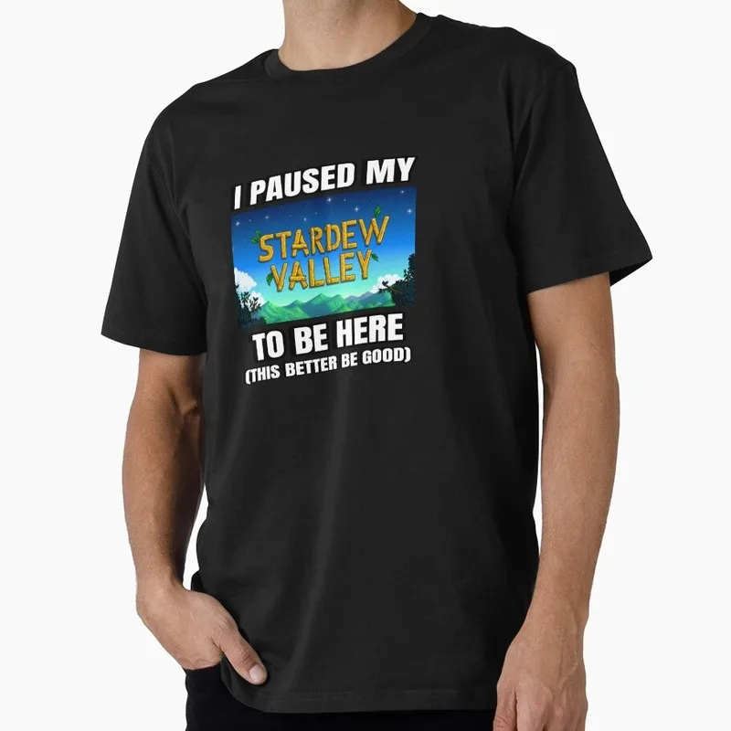 I PAUSED MY STARDEW VALLEY TO BE HERE Stardew valley Cute Cartoon RPG Video game Gift T Shirt for Gamer Short sleeve Tops