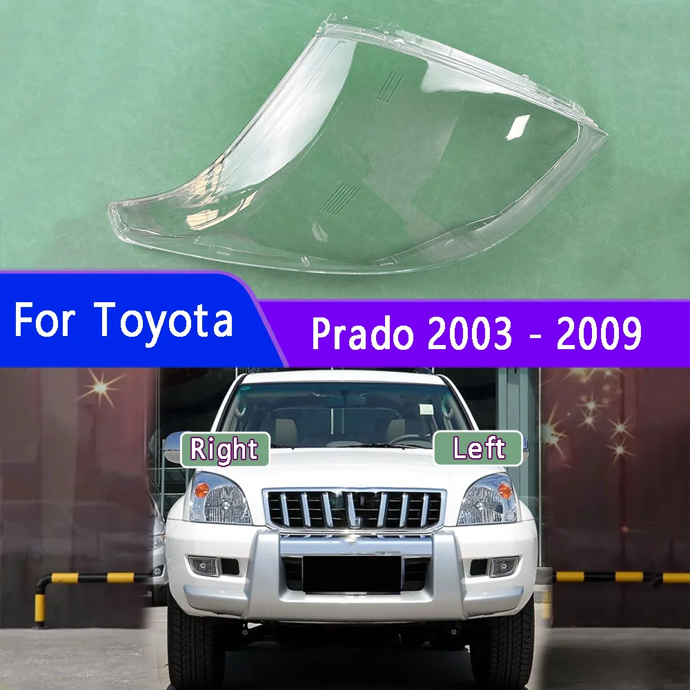 

For Toyota Prado 2003 2004 2005 2006 2007 2008 2009 Headlight Cover Lens Transparent Lampshdade Lamp Shell Car Accessories Glass