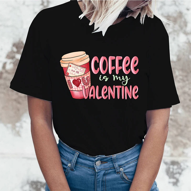 (High quality T-shirts)Valentine'S Day Coffee Is My Valentine Printed T-Shirts Women Short Sleeve Funny Round Neck Tee Shirt