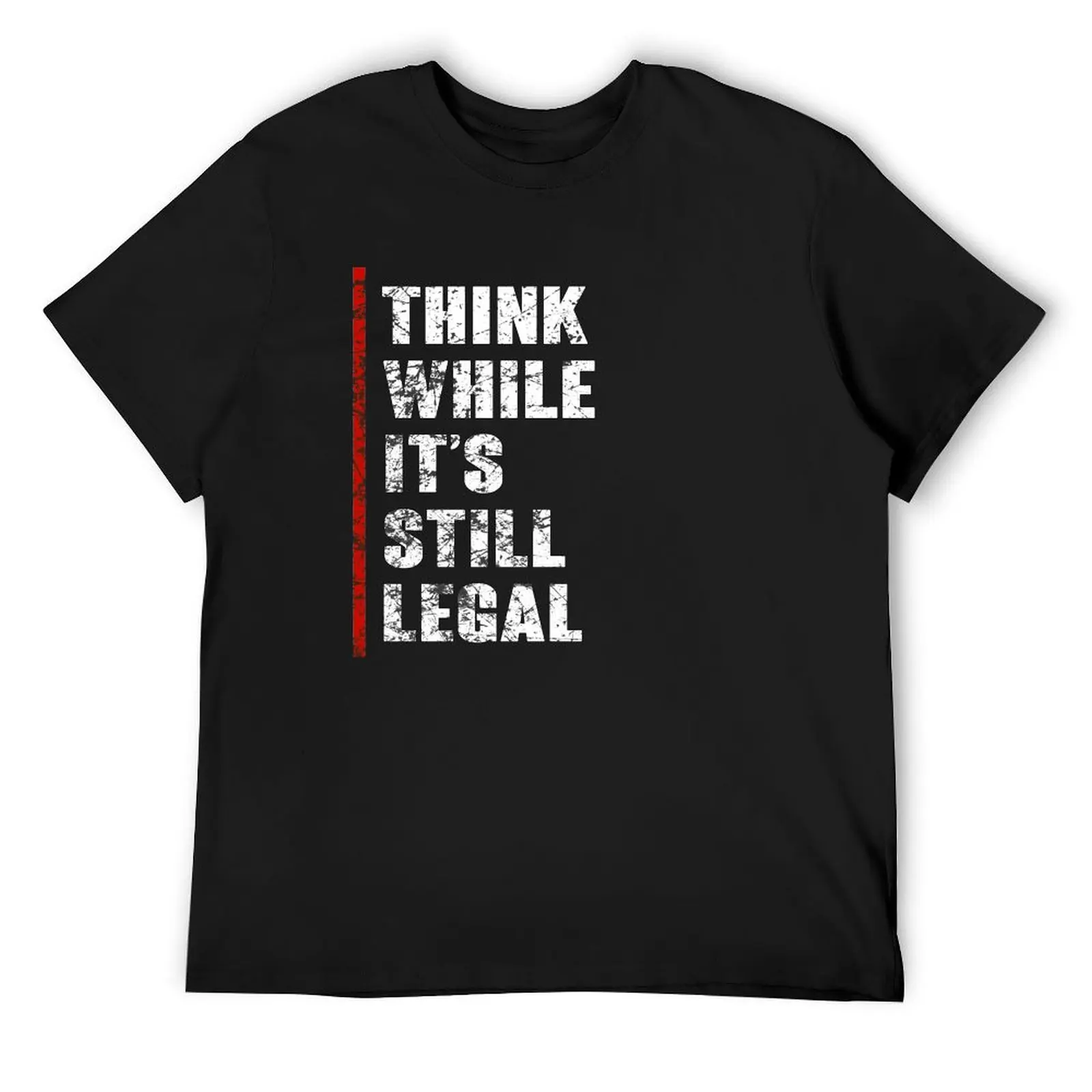 

Think While It's Still Legal Vintage T-Shirt plain shirts graphic tees t shirt men 100℅ cotton