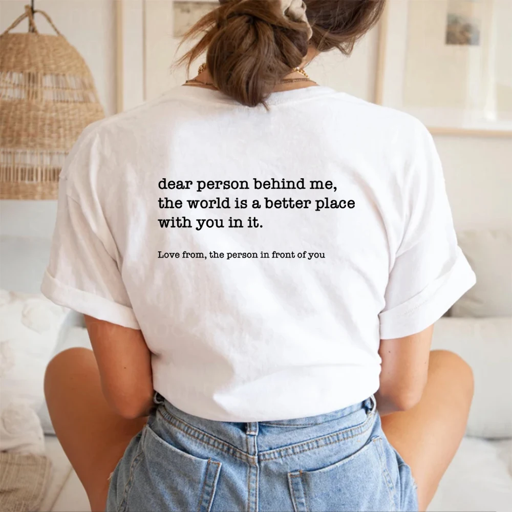 Dear Person Behind Me T-shirt Personalised Be Kind Message T Shirt Mental Health Awareness Tshirt Unisex T-shirts Graphic Tee