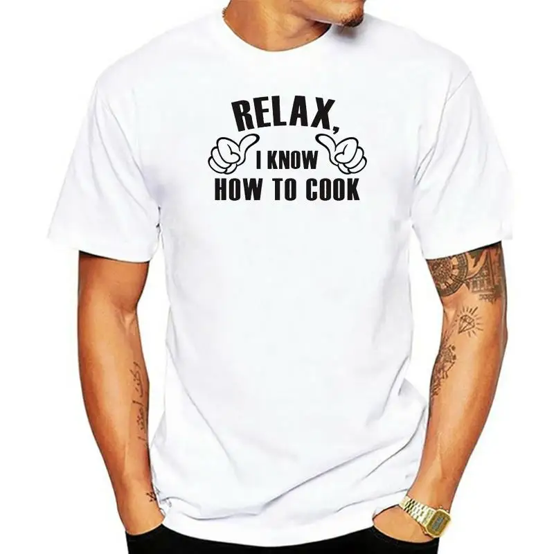 New Relax I Know How To Cook Mens T-shirt for Cook Chef Recent College Graduation Party Boyfriend Girfriend Husband Friend