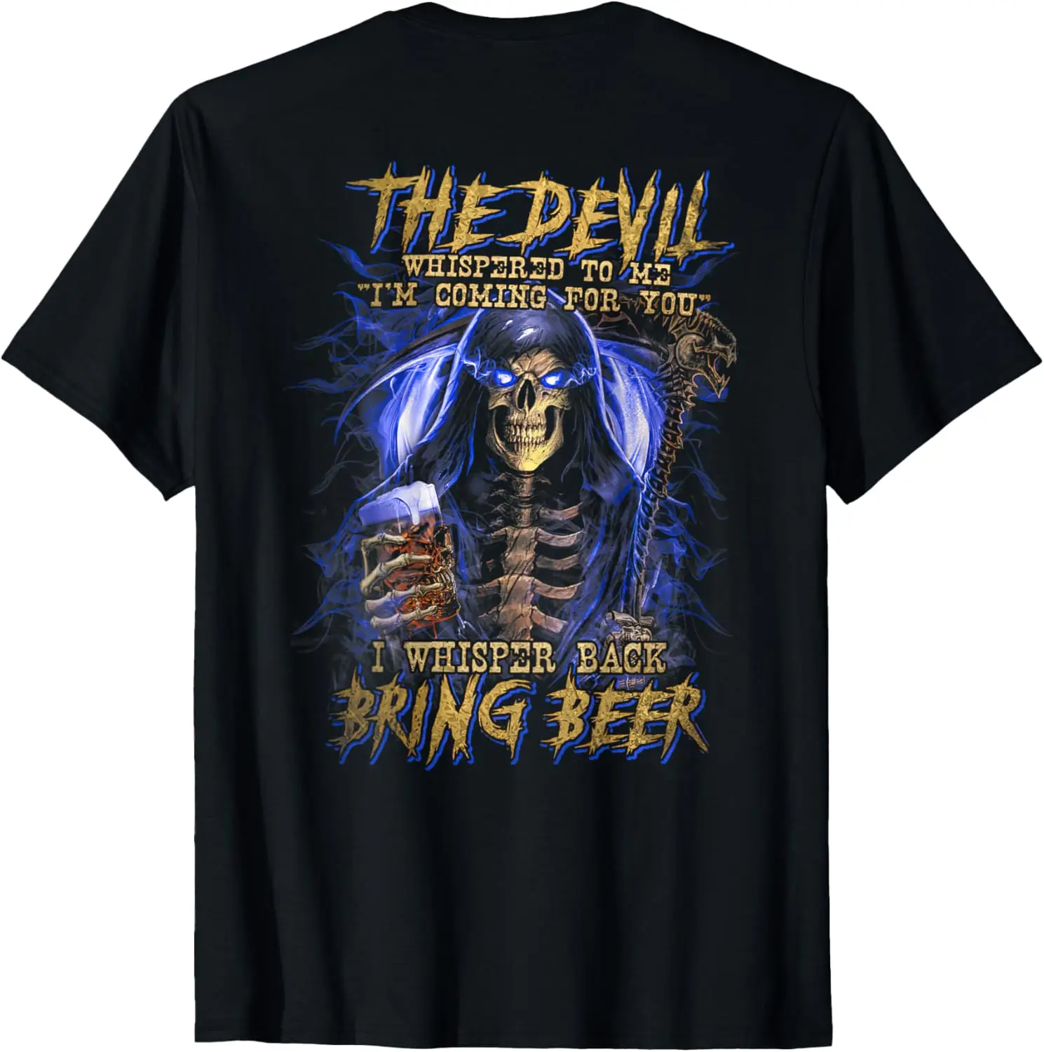 The devil whispered to me I'm coming to for you beer lovers T-Shirt