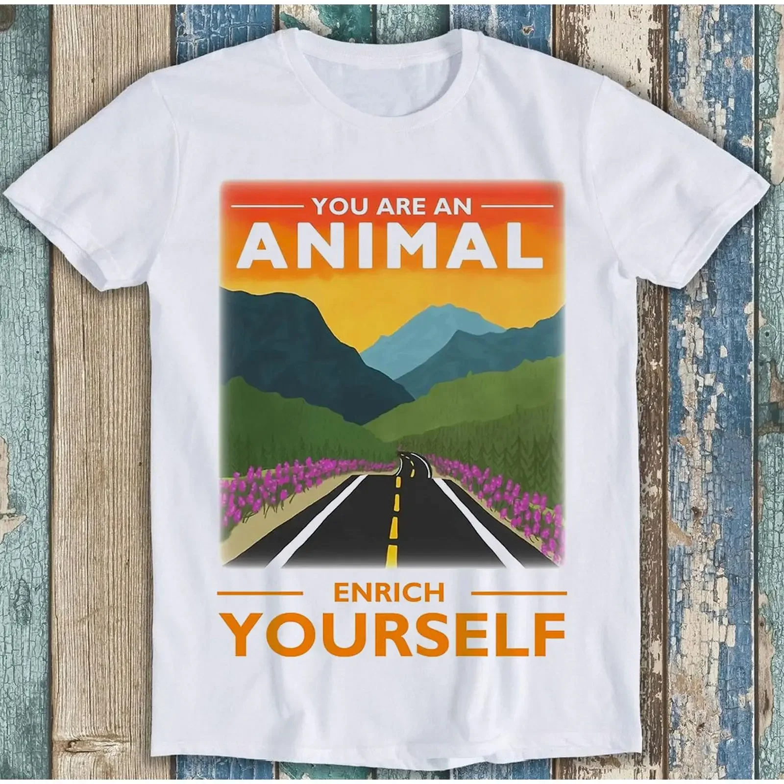 You Are An Animal Enrich Yourself Offensive Joke Limited Edition Best Seller Funny Meme Top T Shirt T1636 vintage Washed