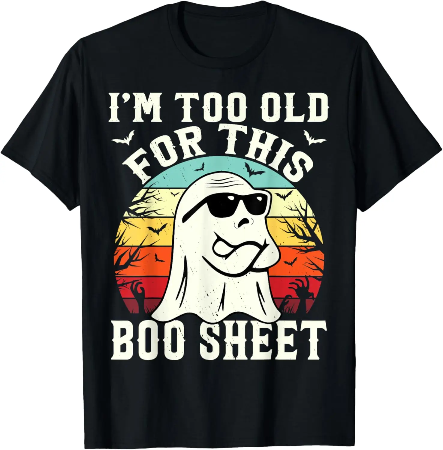 I'm Too Old For This Boo Sheet Ghost Funny Halloween Ghost T-Shirt