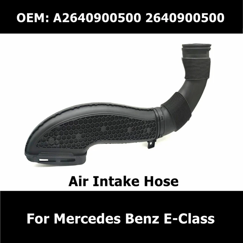 

1 Pcs Auto Air Intake Accessories Car Air Intake Hose A2640900500 For Mercedes For BENZ E-Class