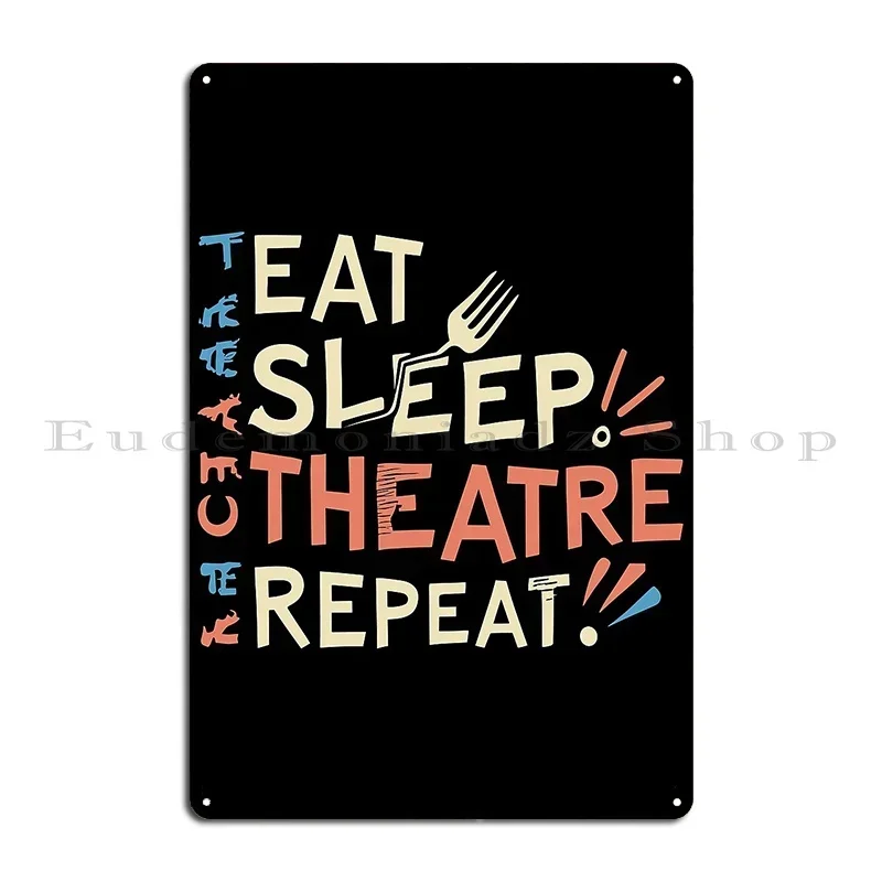 Eat Sleep Theatre Repeat Metal Sign Wall Mural Club Pub Wall Cave Print Tin Sign Poster