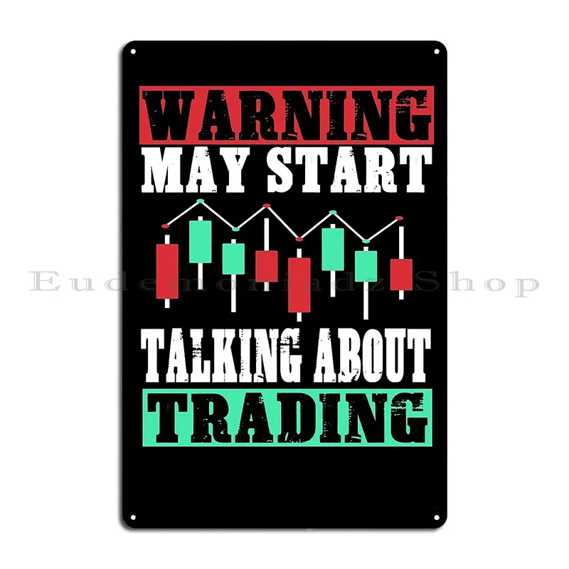 Warning May Start Talking About Trading Stock Crypto Investor Metal Sign Poster Wall Decor Custom Wall Decor Tin Sign Poster