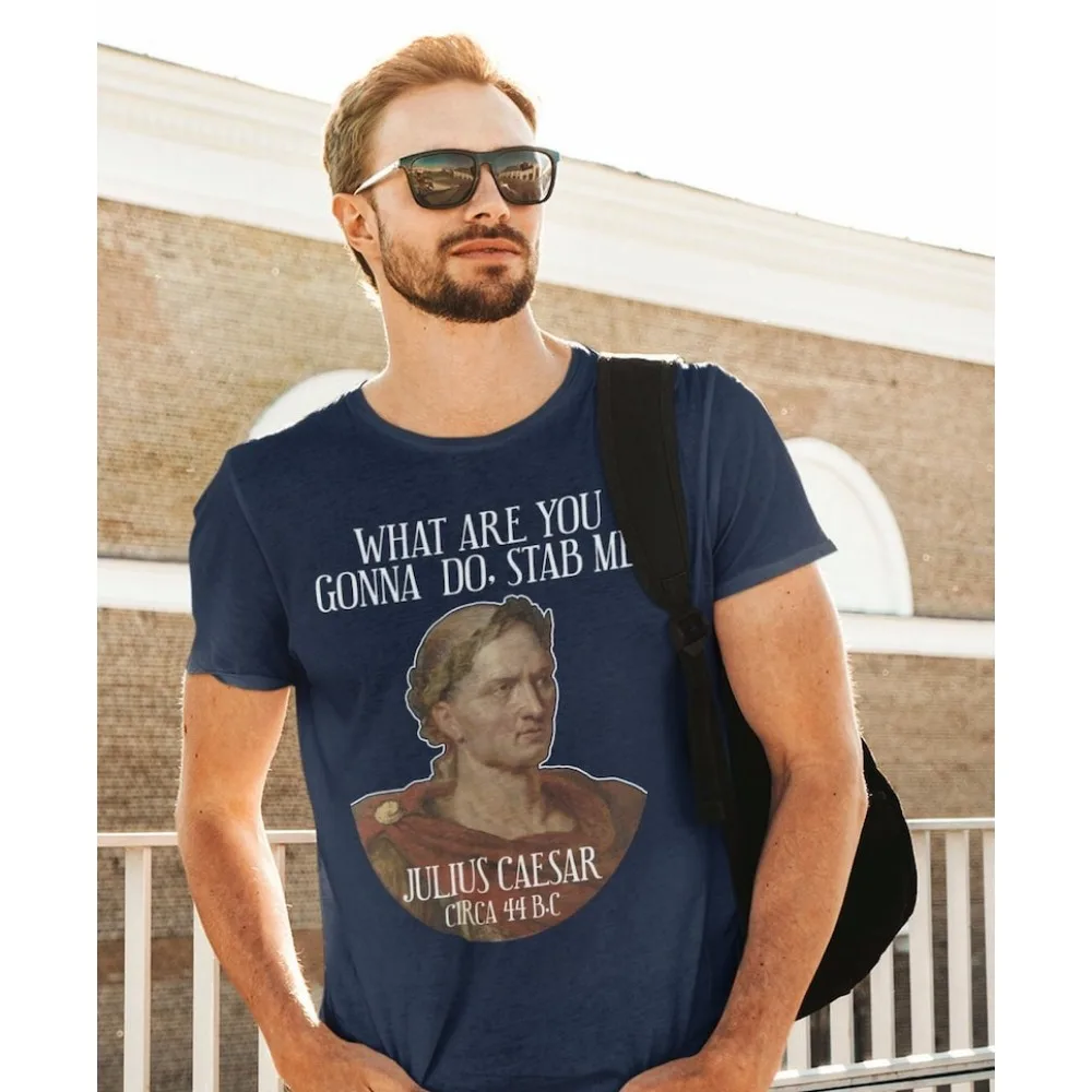 

Sarcastic Julius Caesar Tshirt Funny History Shirt Ancient Roman Emperor Tee History Buff Unisex T-Shirt Men Crewneck Cotton Top