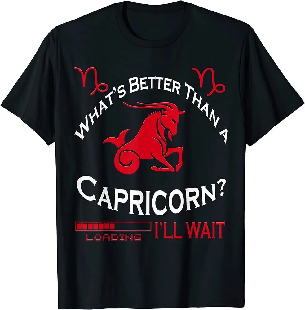 NEW! What's Better Than A Capricorn Team Capricorn Birthday T-Shirt  Tees High Quality 100%Cotton Short Sleeve